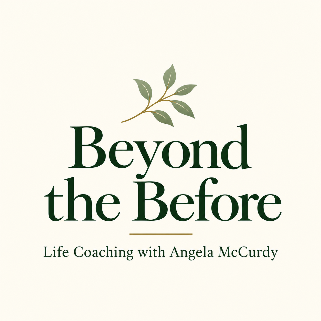 Beyond the Before — Life Coaching with Angela McCurdy